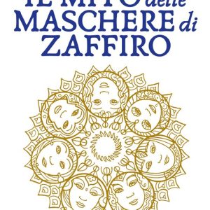 Il Mito delle Maschere di ZaffiroEbook Il Mito delle Maschere di ZaffiroEbook