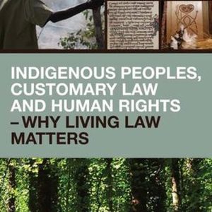 Indigenous Peoples. Customary Law and Human RightsEbook Land, Resources and Traditional Knowledge Indigenous Peoples. Customary Law and Human RightsEbook Land, Resources and Traditional Knowledge