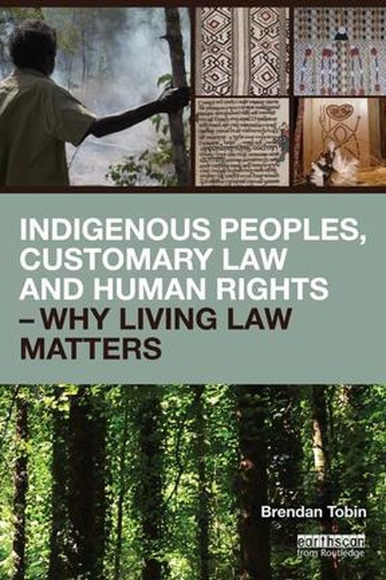 Indigenous Peoples. Customary Law and Human RightsEbook Land, Resources and Traditional Knowledge