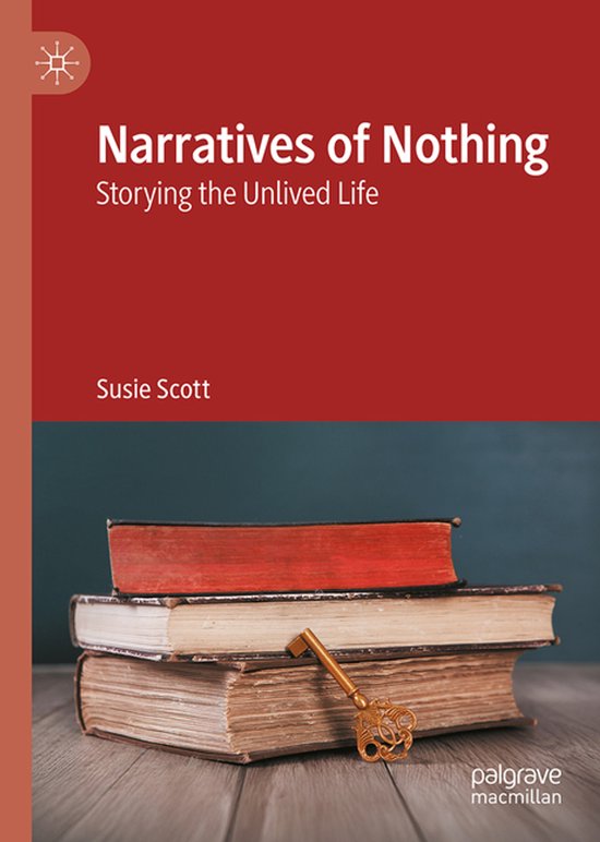 Narratives of Nothing Storying the Unlived Life