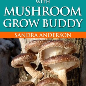 How to Grow Mushrooms (Medicinal, Gourmet, Edible) with Mushroom Grow BuddyEbook How to Grow Mushrooms (Medicinal, Gourmet, Edible) with Mushroom Grow BuddyEbook