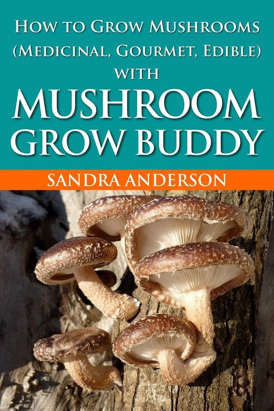 How to Grow Mushrooms (Medicinal, Gourmet, Edible) with Mushroom Grow BuddyEbook