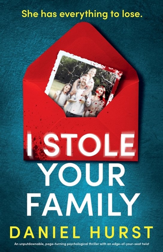 I Stole Your Family: An unputdownable, page-turning psychological thriller with an edge-of-your-seat twist An unputdownable, page-turning psychological thriller with an edge-of-your-seat twist