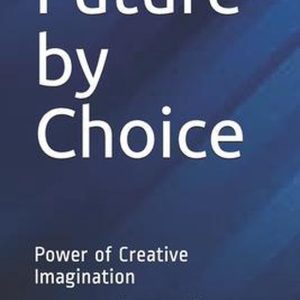 Future by Choice Power de l’ imagination Creative Future by Choice Power de l’ imagination Creative
