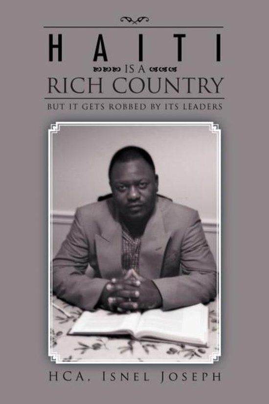 Haiti Is a Rich Country But It Gets Robbed by Its Leaders