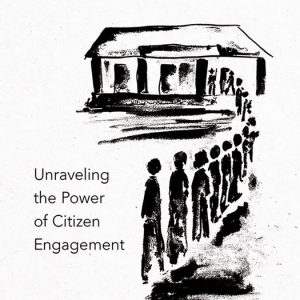 I, the Citizen Unraveling the Power of Citizen Engagement I, the Citizen Unraveling the Power of Citizen Engagement