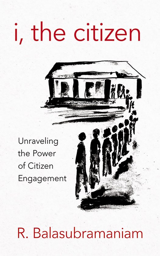 I, the Citizen Unraveling the Power of Citizen Engagement