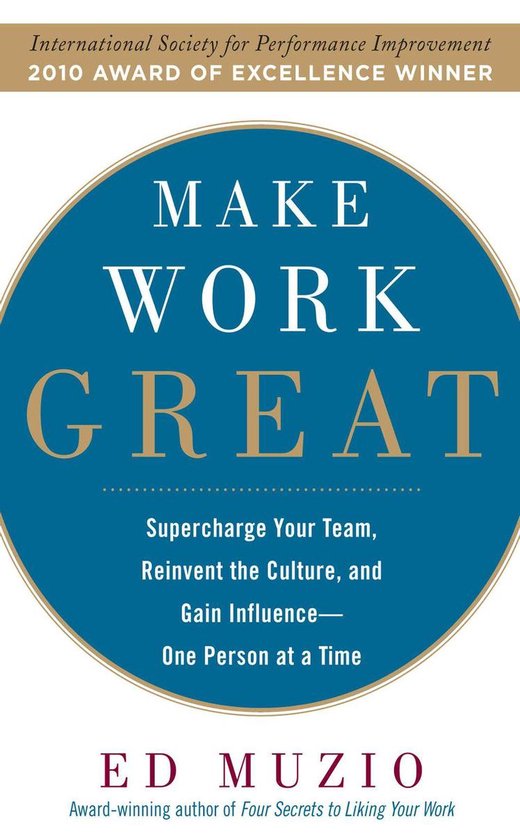 Make Work Great: Super Charge Your Team, Reinvent the Culture, and Gain Influence One Person at a TimeEbook Super Charge Your Team, Reinvent the Culture, and Gain Influence One Person at a Time