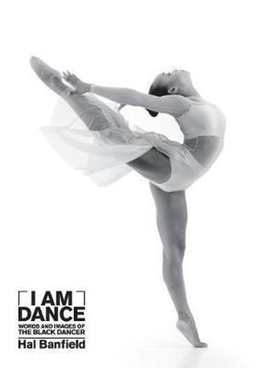 I Am Dance Words and Images of the Black Dancer