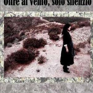 Oltre al vento, solo silenzio Oltre al vento, solo silenzio