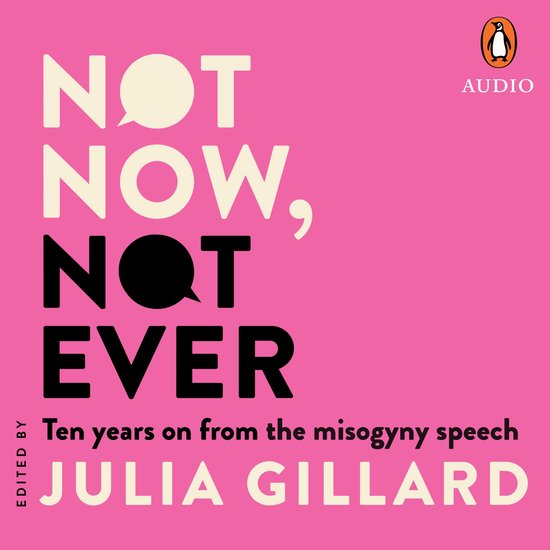 Not Now, Not EverLivre audio Ten years on from the misogyny speech