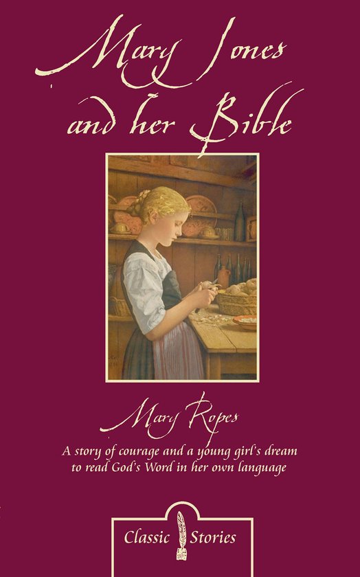 Mary Jones and Her Bible A Story of Courage and a Young Girl's Dream to Read God's Word in Her Own Language