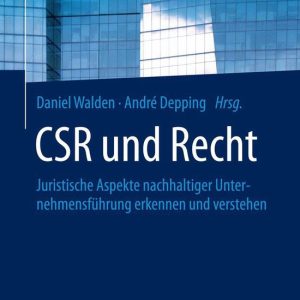 Management-Reihe Corporate Social Responsibility – CSR und RechtEbook Juristische Aspekte nachhaltiger Unternehmensführung erkennen und verstehen Management-Reihe Corporate Social Responsibility – CSR und RechtEbook Juristische Aspekte nachhaltiger Unternehmensführung erkennen und verstehen