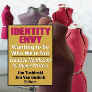 Identity Envy Wanting to Be Who We’re NotEbook Creative Nonfiction by Queer Writers Identity Envy Wanting to Be Who We’re NotEbook Creative Nonfiction by Queer Writers
