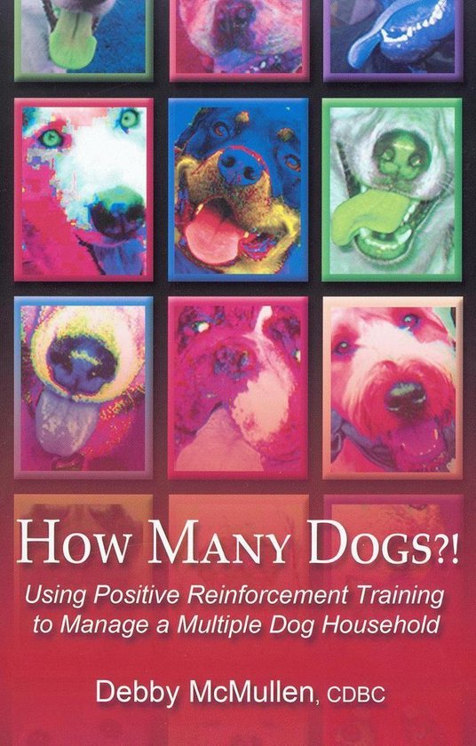 How Many Dogs?!Ebook Using Positive Reinforcement Training to Manage a Multiple Dog Household