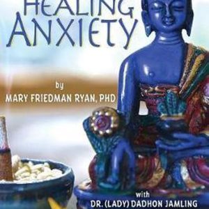 Healing Anxiety A Tibetan Medicine Guide to Healing Anxiety, Stress and PTSD Healing Anxiety A Tibetan Medicine Guide to Healing Anxiety, Stress and PTSD