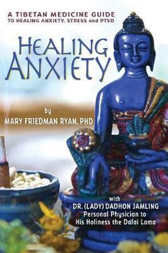 Healing Anxiety A Tibetan Medicine Guide to Healing Anxiety, Stress and PTSD