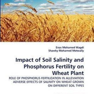 Impact of Soil Salinity and Phosphorus Fertility on Wheat Plant RÔLE DE LA FERTILISATION AU PHOSPHORE DANS L’ATTÉNUATION DES EFFETS NÉFASTES DE LA SALINITÉ SUR LE BLÉ CULTIVÉ SUR DIFFÉRENTS TYPES DE SOLS Impact of Soil Salinity and Phosphorus Fertility on Wheat Plant RÔLE DE LA FERTILISATION AU PHOSPHORE DANS L’ATTÉNUATION DES EFFETS NÉFASTES DE LA SALINITÉ SUR LE BLÉ CULTIVÉ SUR DIFFÉRENTS TYPES DE SOLS