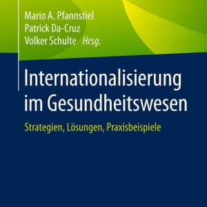 Internationalisierung im Gesundheitswesen Strategien, Lösungen, Praxisbeispiele Internationalisierung im Gesundheitswesen Strategien, Lösungen, Praxisbeispiele