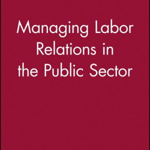 Managing Labor Relations in the Public Sector Managing Labor Relations in the Public Sector