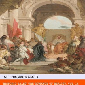 Historic Tales: The Romance of Reality 14 – Historic Tales: The Romance of Reality – King ArthurEbook
