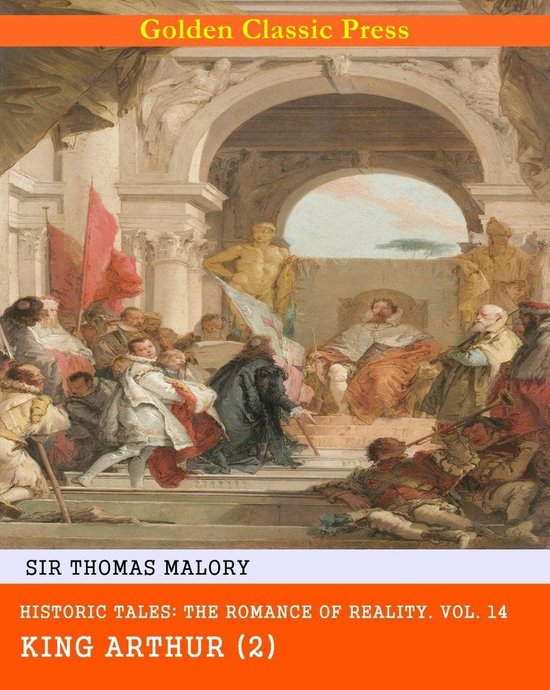 Historic Tales: The Romance of Reality 14 - Historic Tales: The Romance of Reality - King ArthurEbook