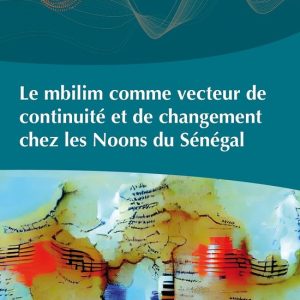 Le mbilim comme vecteur de continuité et de changement chez les Noons du SénégalEbook Le mbilim comme vecteur de continuité et de changement chez les Noons du SénégalEbook