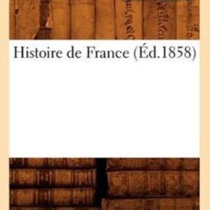 Histoire de France ( d.1858) Histoire de France ( d.1858)