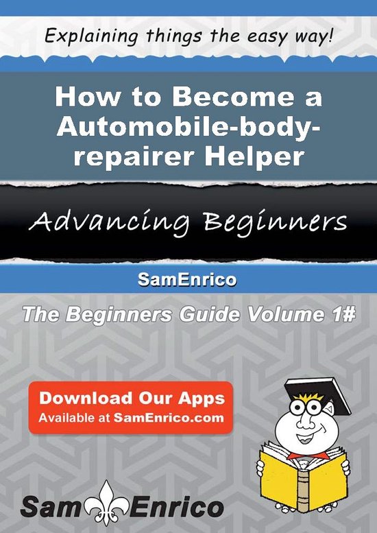 How to Become a Automobile-body-repairer HelperEbook How to Become a Automobile-body-repairer Helper