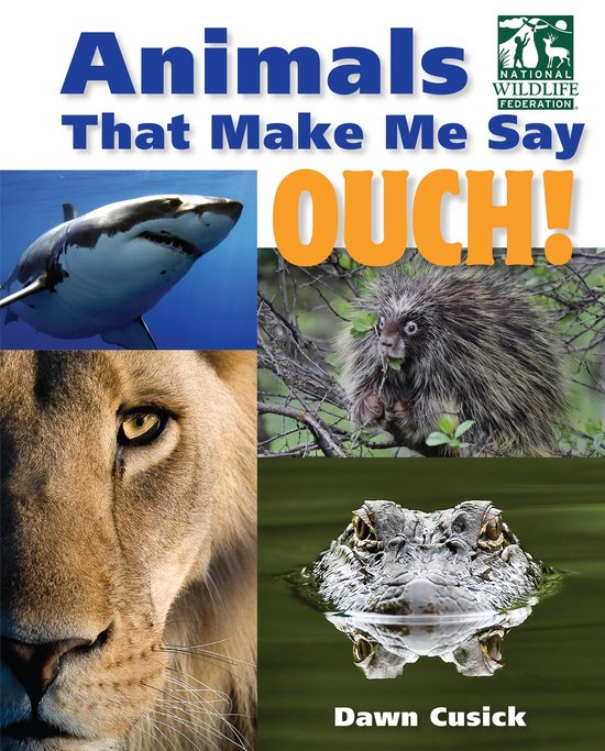 ISBN Animals That Make Me Say Ouch! (National Wildlife Federation), Anglais, Couverture rigide, 80 pages Fierce Fangs, Stinging Spines, Scary Stares, and More