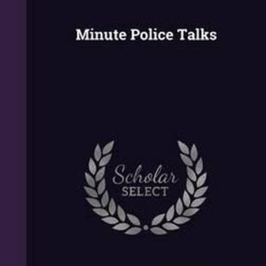 Minute Police Talks Minute Police Talks