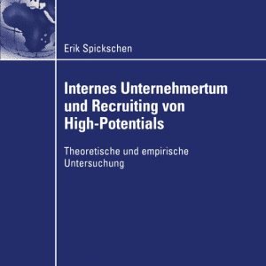 Internes Unternehmertum und Recruiting von High-Potentials Theoretische und empirische Untersuchung Internes Unternehmertum und Recruiting von High-Potentials Theoretische und empirische Untersuchung
