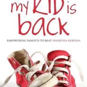 My Kid Is Back Empowering Parents to Beat Anorexia Nervosa My Kid Is Back Empowering Parents to Beat Anorexia Nervosa