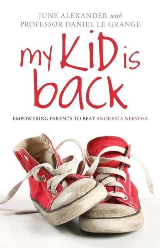 My Kid Is Back Empowering Parents to Beat Anorexia Nervosa