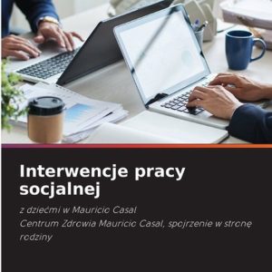 Interwencje pracy socjalnej z dzie¿mi w Mauricio CasalCentrum Zdrowia Mauricio Casal, spojrzenie w stron¿ rodziny Interwencje pracy socjalnej z dzie¿mi w Mauricio CasalCentrum Zdrowia Mauricio Casal, spojrzenie w stron¿ rodziny