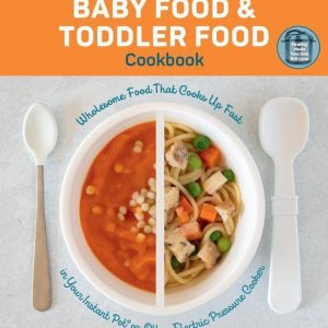 Instant Pot Baby Food and Toddler Food CookbookEbook Wholesome Food That Cooks Up Fast in Your Instant Pot or Other Electric Pressure Cooker Instant Pot Baby Food and Toddler Food CookbookEbook Wholesome Food That Cooks Up Fast in Your Instant Pot or Other Electric Pressure Cooker