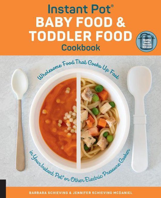 Instant Pot Baby Food and Toddler Food CookbookEbook Wholesome Food That Cooks Up Fast in Your Instant Pot or Other Electric Pressure Cooker