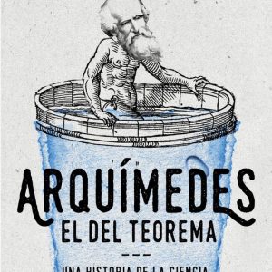 No Ficción – Arquímedes, el del teoremaEbook Una historia de la ciencia para reír, llorar y pasar miedo No Ficción – Arquímedes, el del teoremaEbook Una historia de la ciencia para reír, llorar y pasar miedo