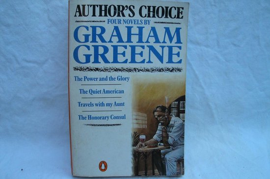 Graham Greene: The Power And the Glory-the Quiet American-Travels with my Aunt-the Honorary Consul
