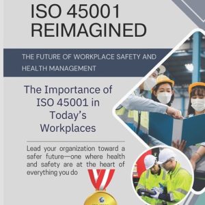 ISO 45001- ISO 45001 Reimagined the Future of Workplace Safety and Health Management The Importance of ISO 45001 in Today’s Workplaces ISO 45001- ISO 45001 Reimagined the Future of Workplace Safety and Health Management The Importance of ISO 45001 in Today’s Workplaces