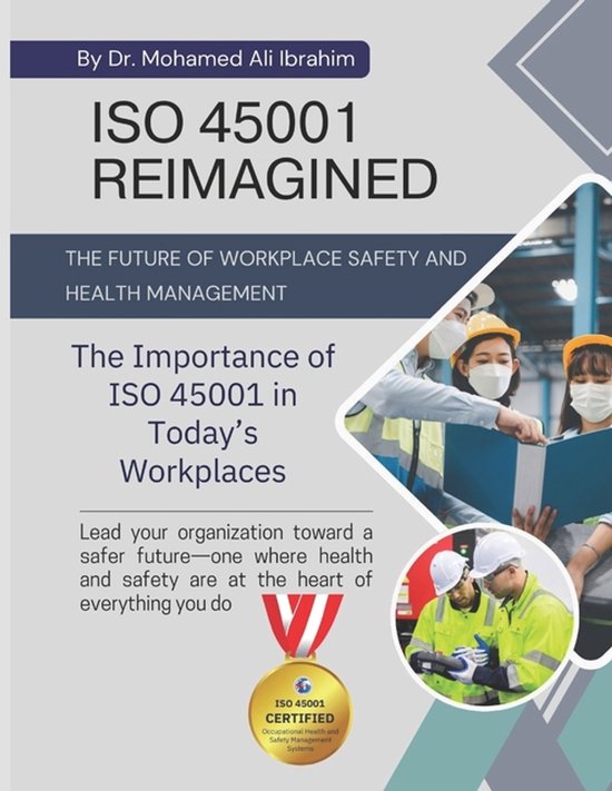 ISO 45001- ISO 45001 Reimagined the Future of Workplace Safety and Health Management The Importance of ISO 45001 in Today's Workplaces
