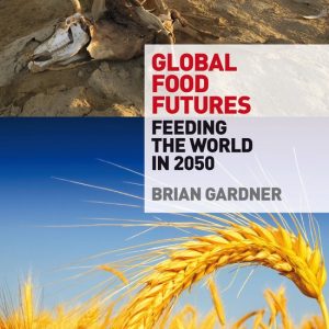 Global Food Futures Feeding the World in 2050 Global Food Futures Feeding the World in 2050