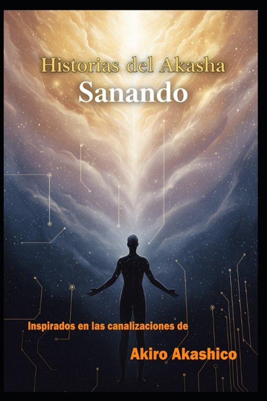 Historias del Akasha- Historias del Akasha Sanando: Libro uno