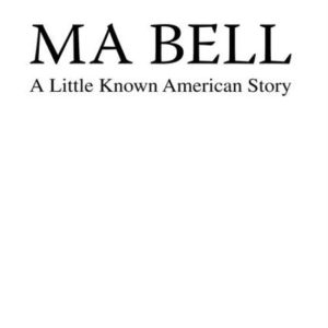Ma Bell – A Little Known American Story Ma Bell – A Little Known American Story