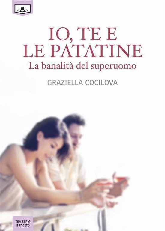 Io, te e le patatine - La banalità del superuomoEbook