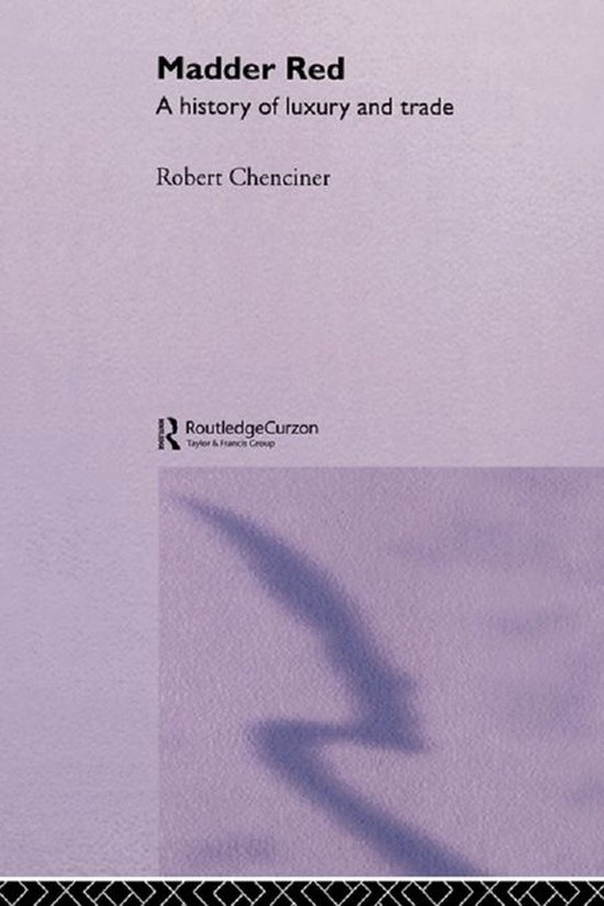 Madder RedEbook A History of Luxury and Trade
