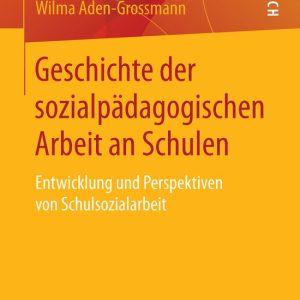 Geschichte der sozialpaedagogischen Arbeit an Schulen Entwicklung und Perspektiven von Schulsozialarbeit Geschichte der sozialpaedagogischen Arbeit an Schulen Entwicklung und Perspektiven von Schulsozialarbeit