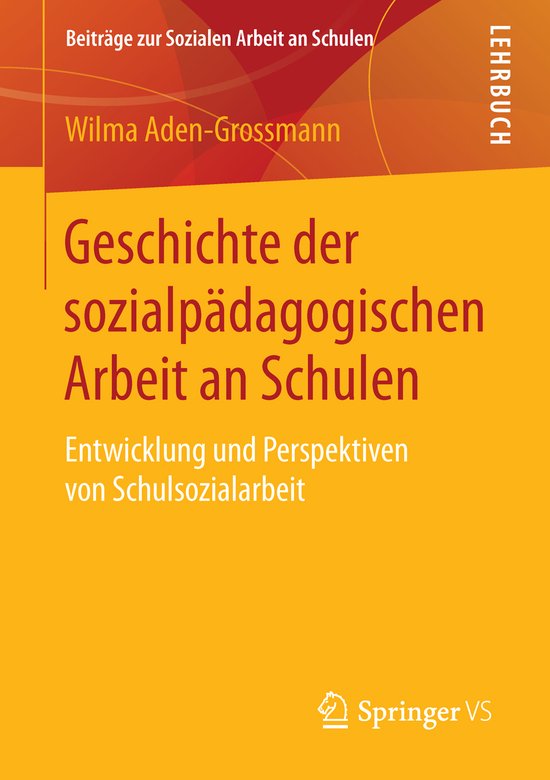 Geschichte der sozialpaedagogischen Arbeit an Schulen Entwicklung und Perspektiven von Schulsozialarbeit