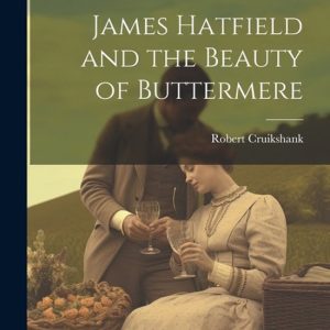 James Hatfield and the Beauty of Buttermere James Hatfield and the Beauty of Buttermere