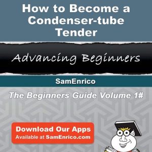 How to Become a Condenser-tube TenderEbook How to Become a Condenser-tube Tender How to Become a Condenser-tube TenderEbook How to Become a Condenser-tube Tender